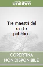 Tre maestri del diritto pubblico libro