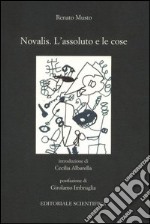 Novalis. L'assoluto e le cose libro