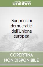 Sui principi democratici dell'Unione europea libro