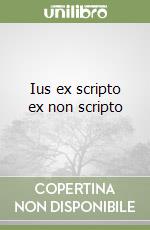 Ius ex scripto ex non scripto libro