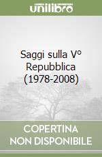 Saggi sulla V° Repubblica (1978-2008)
