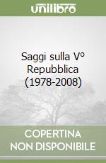 Saggi sulla V° Repubblica (1978-2008) libro