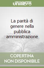 La parità di genere nella pubblica amministrazione libro