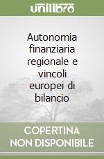 Autonomia finanziaria regionale e vincoli europei di bilancio