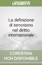 La definizione di terrorismo nel diritto internazionale libro