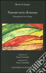 Narrare terre di mezzo. Management arte design libro