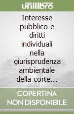 Interesse pubblico e diritti individuali nella giurisprudenza ambientale della corte europea dei diritti umani