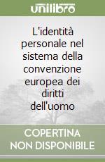 L'identità personale nel sistema della convenzione europea dei diritti dell'uomo