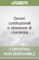 Doveri costituzionali e obiezione di coscienza libro