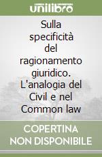 Sulla specificità del ragionamento giuridico. L'analogia del Civil e nel Common law libro