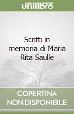 Scritti in memoria di Maria Rita Saulle libro