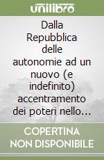 Dalla Repubblica delle autonomie ad un nuovo (e indefinito) accentramento dei poteri nello Stato libro