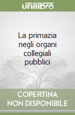 La primazia negli organi collegiali pubblici