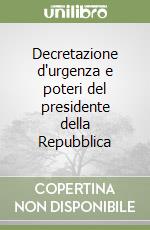 Decretazione d'urgenza e poteri del presidente della Repubblica