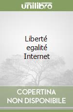 Liberté egalité Internet libro