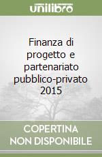 Finanza di progetto e partenariato pubblico-privato 2015 libro