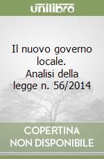 Il nuovo governo locale. Analisi della legge n. 56/2014 libro