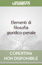 Elementi di filosofia giuridico-penale