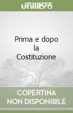 Prima e dopo la Costituzione