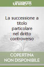 La successione a titolo particolare nel diritto controverso