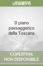 Il piano paesaggistico della Toscana libro