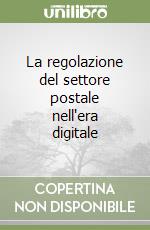 La regolazione del settore postale nell'era digitale