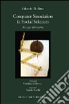 Computer simulation in social sciences. A logic of enquiry libro di Mollona Edoardo