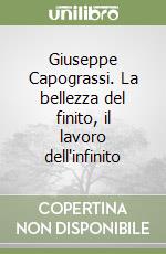 Giuseppe Capograssi. La bellezza del finito, il lavoro dell'infinito libro