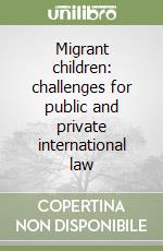 Migrant children: challenges for public and private international law libro