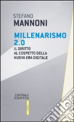 Millenarismo 2.0. Il diritto al cospetto della nuova era digitale libro