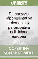 Democrazia rappresentativa e democrazia partecipativa nell'Unione europea libro