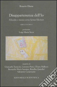 Disappartenenza dell'Io. Filosofia e musica verso Samuel Beckett. Con CD-Audio libro