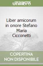 Liber amicorum in onore Stefano Maria Cicconetti