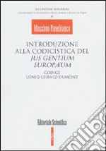 Introduzione alla codicistica del jus gentium europaeum. Codice Lunig-Leibniz-Dumont libro