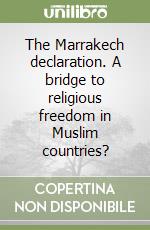 The Marrakech declaration. A bridge to religious freedom in Muslim countries? libro