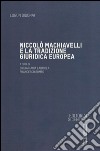 Niccolò Machiavelli e la tradizione giuridica europea libro