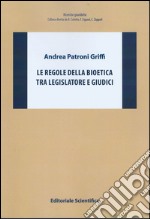 Le regole della bioetica tra legislatore e giudici libro