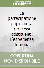 La partecipazione popolare ai processi costituenti. L'esperienza tunisina