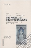 Due modelli di costituzionalismo. Un dialogo sul diritto e sui diritti libro