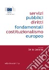 Servizi pubblici, diritti fondamentali, costituzionalismo europeo libro