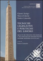 Tecniche legislative e politiche del lavoro. Qualità dei processi decisionali e del linguaggio normativo per riforme moderne ed efficaci libro