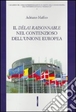 Il délai raisonnable nel contenzioso dell'Unione europea libro