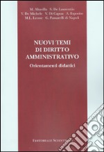 Nuovi temi di diritto amministrativo. Orientamenti didattici libro