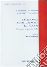 Tra riforma costituzionale e italicum. Un rimedio peggiore del male libro