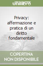 Privacy: affermazione e pratica di un diritto fondamentale libro