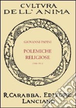 Polemiche religiose (1908-1914) libro