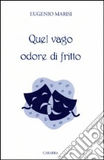 Quel vago odore di fritto libro