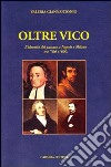 Oltre Vico. L'identità del passato a Napoli e Milano tra '700 e '800 libro di Giannantonio Valeria