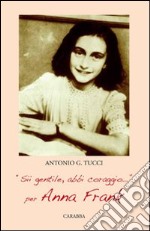 «Sii gentile, abbi coraggio». Per Anna Frank libro