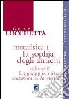 Metafisica I. La sophia degli antichi. Vol. 2: Linguaggio, mito, metafora in Aristotele libro di Lucchetta Giulio A.